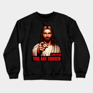 John 15:16 You Are Chosen Crewneck Sweatshirt